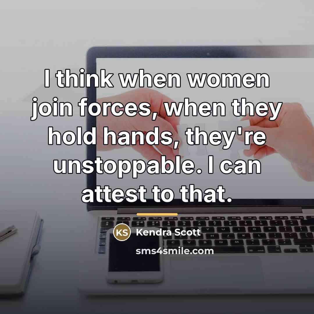 “I think when women join forces, when they hold hands,…” quote by Kendra Scott