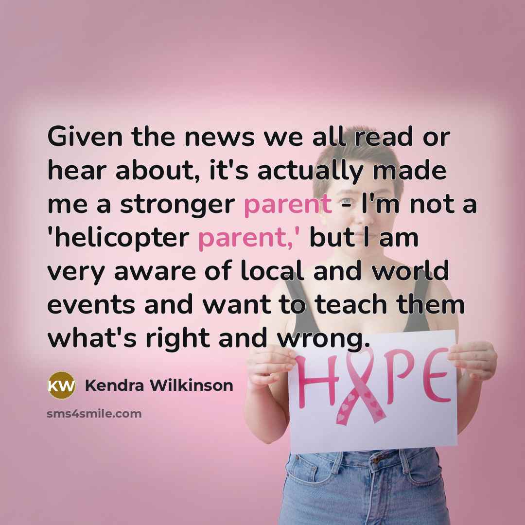 “Given the news we all read or hear about, it's…” quote by Kendra Wilkinson