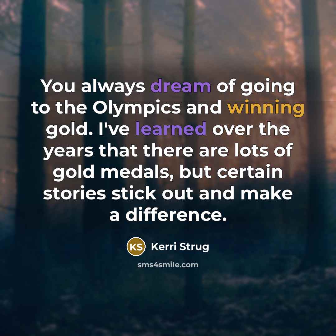 “You always dream of going to the Olympics and winning…” quote by Kerri Strug