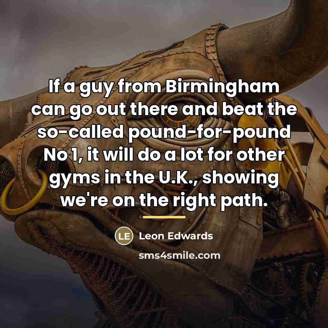 “If a guy from Birmingham can go out there and…” quote by Leon Edwards