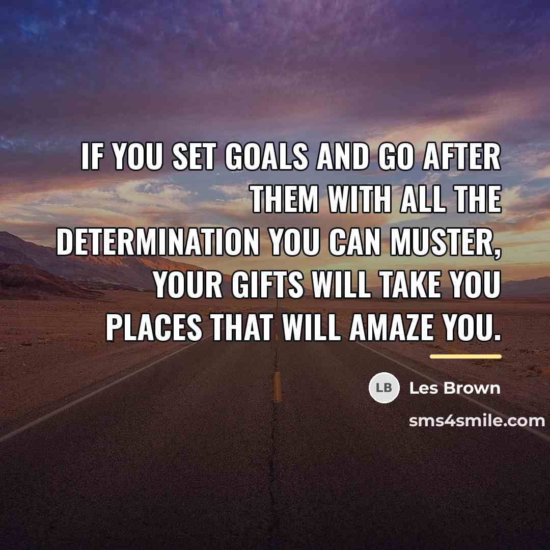 “If you set goals and go after them with all…” quote by Les Brown