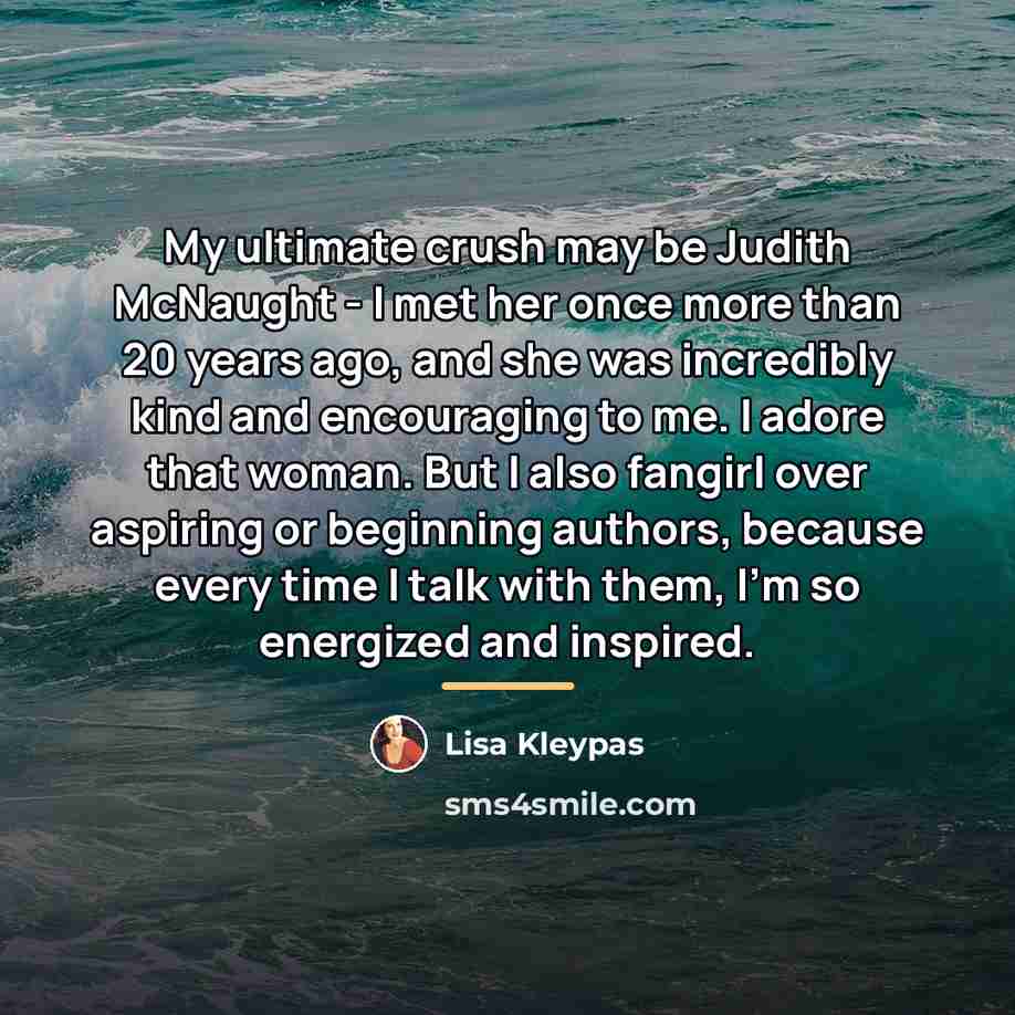 “My ultimate crush may be Judith McNaught - I met…” quote by Lisa Kleypas
