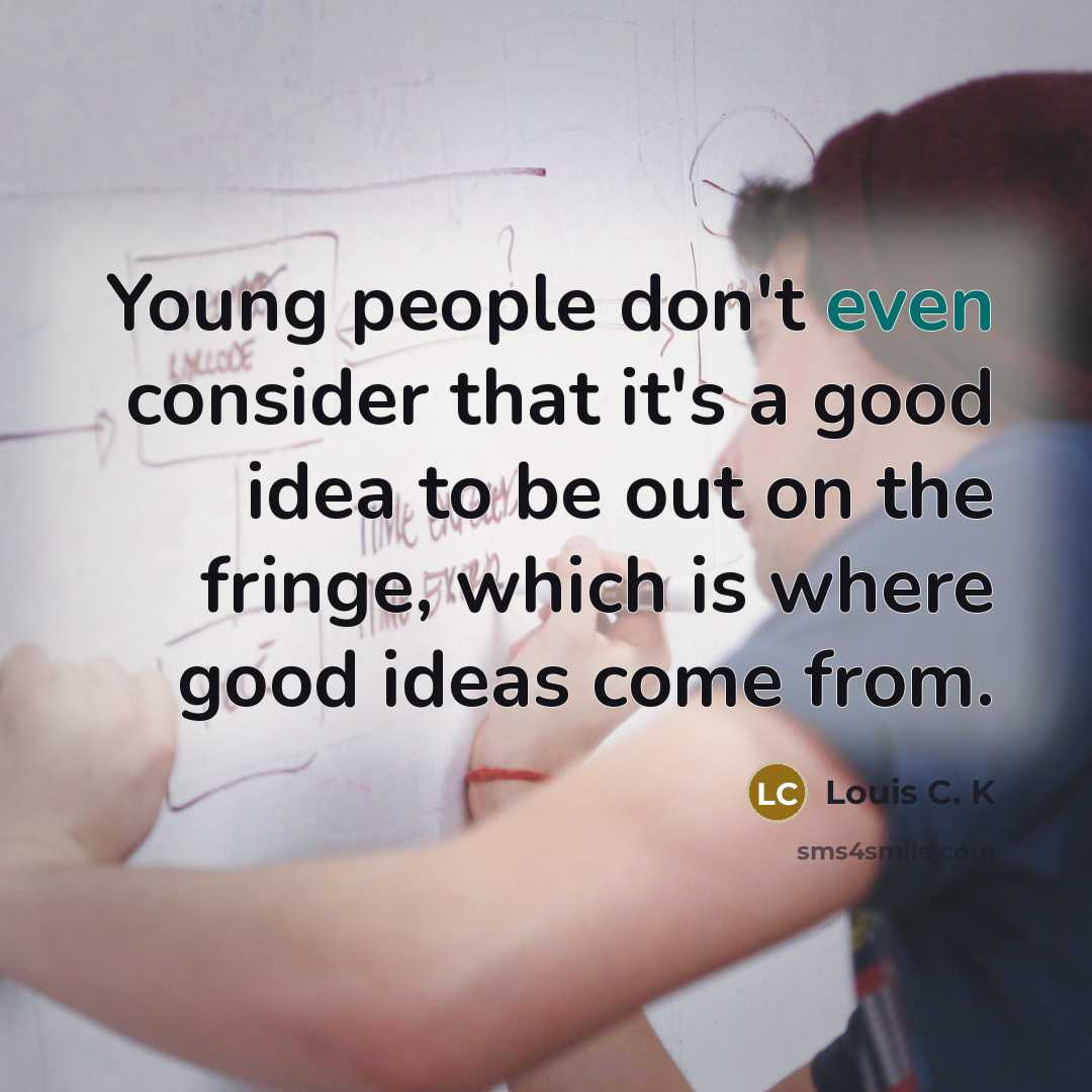 “Young people don't even consider that it's a good idea…” quote by Louis C. K