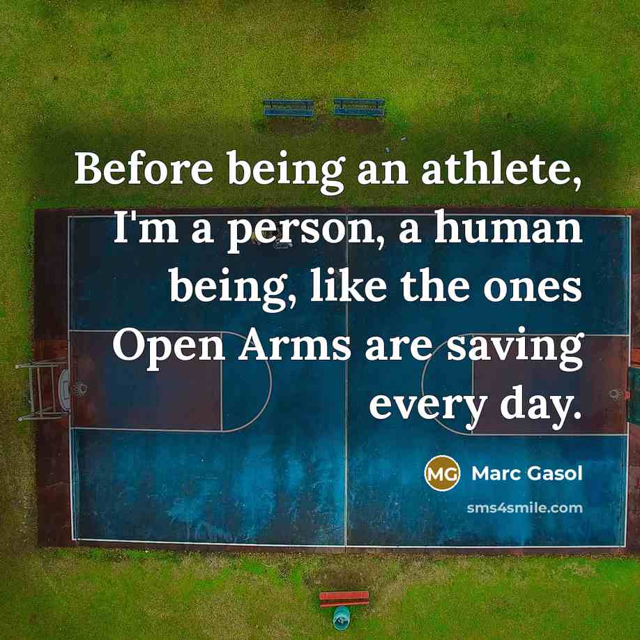 “Before being an athlete, I'm a person, a human being, like the ones Open Arms are saving every day.” quote by Marc Gasol