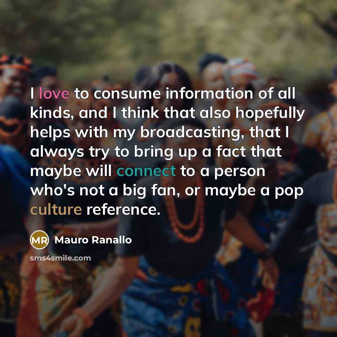 “I love to consume information of all kinds, and I…” quote by Mauro Ranallo
