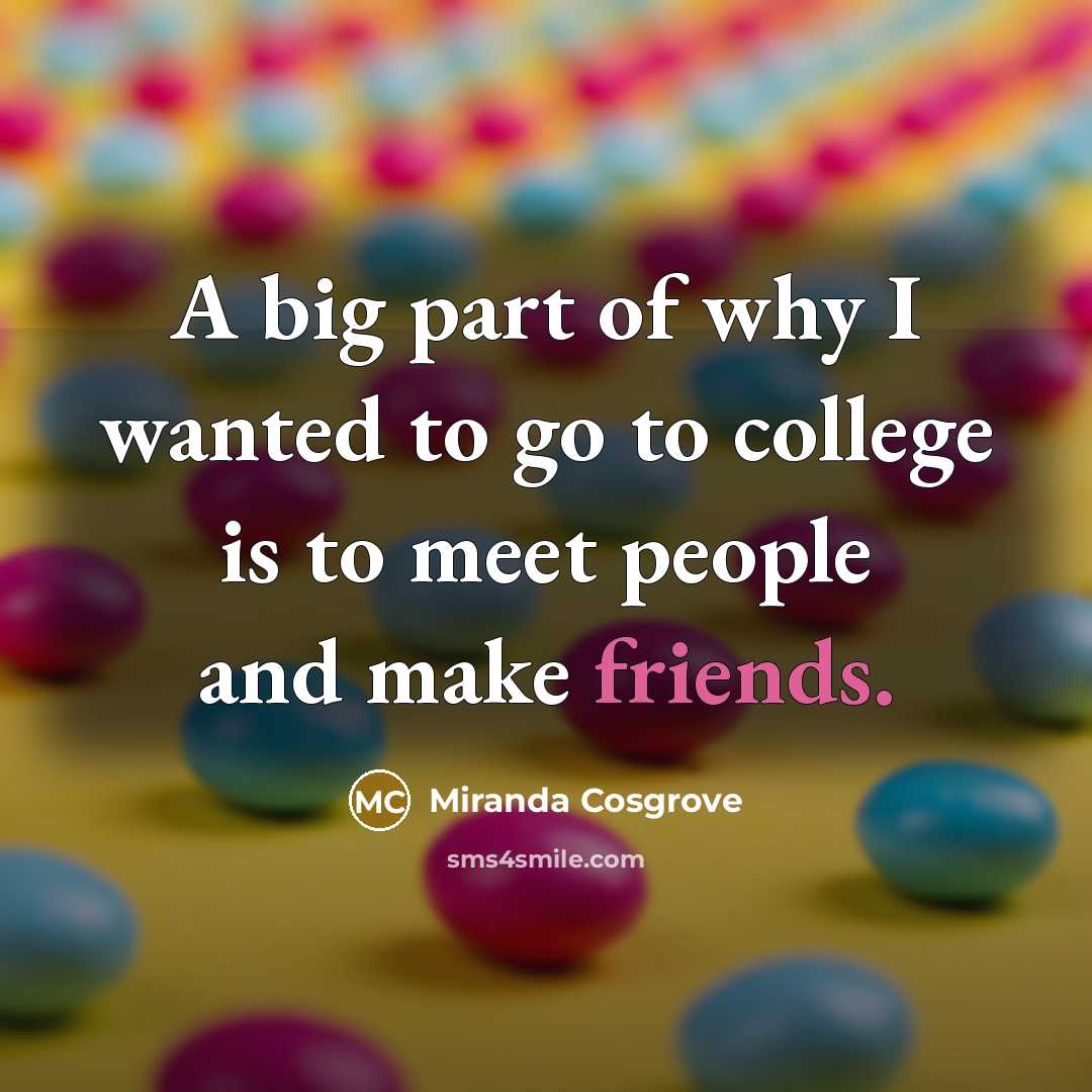 “A big part of why I wanted to go to…” quote by Miranda Cosgrove