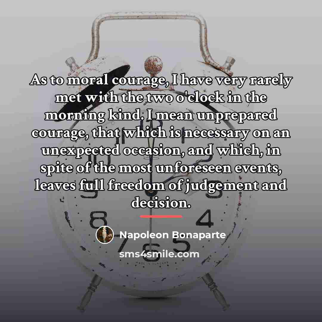 “As to moral courage, I have very rarely met with…” quote by Napoleon Bonaparte
