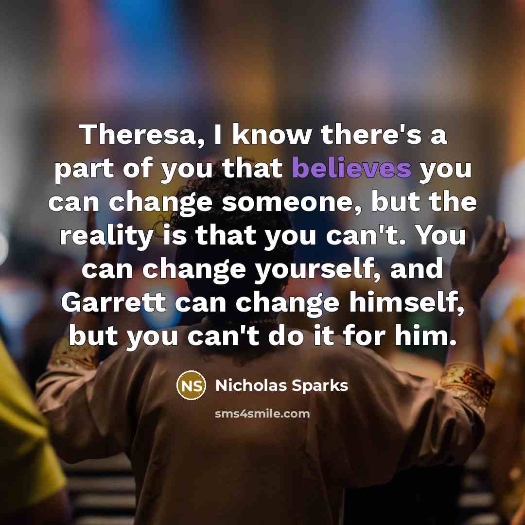 “Theresa, I know there's a part of you that believes…” quote by Nicholas Sparks