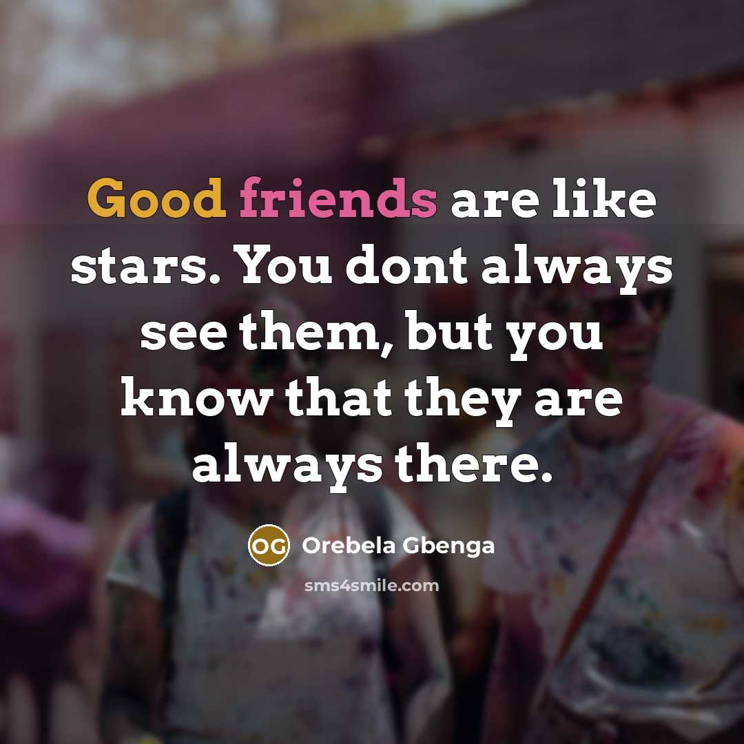 “Good friends are like stars. You dont always see them,…” quote by Orebela Gbenga