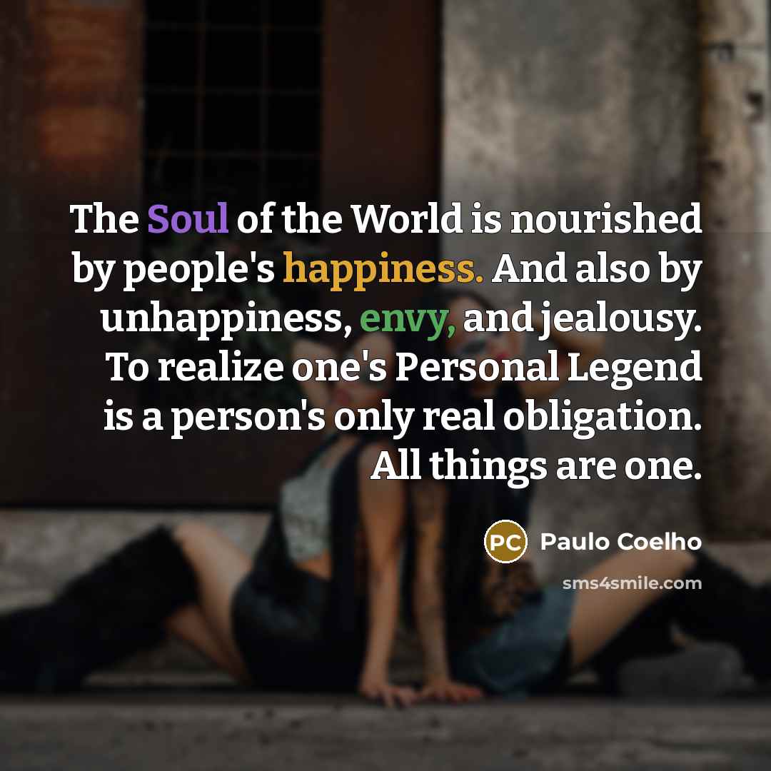 “The Soul of the World is nourished by people's happiness.…” quote by Paulo Coelho