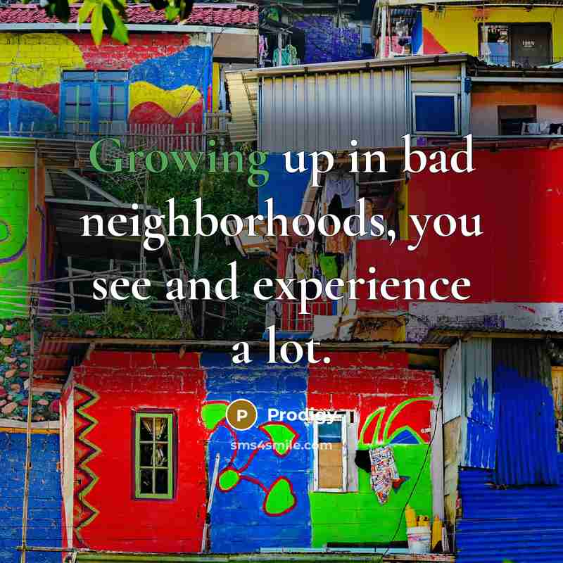 “Growing up in bad neighborhoods, you see and experience a…” quote by Prodigy