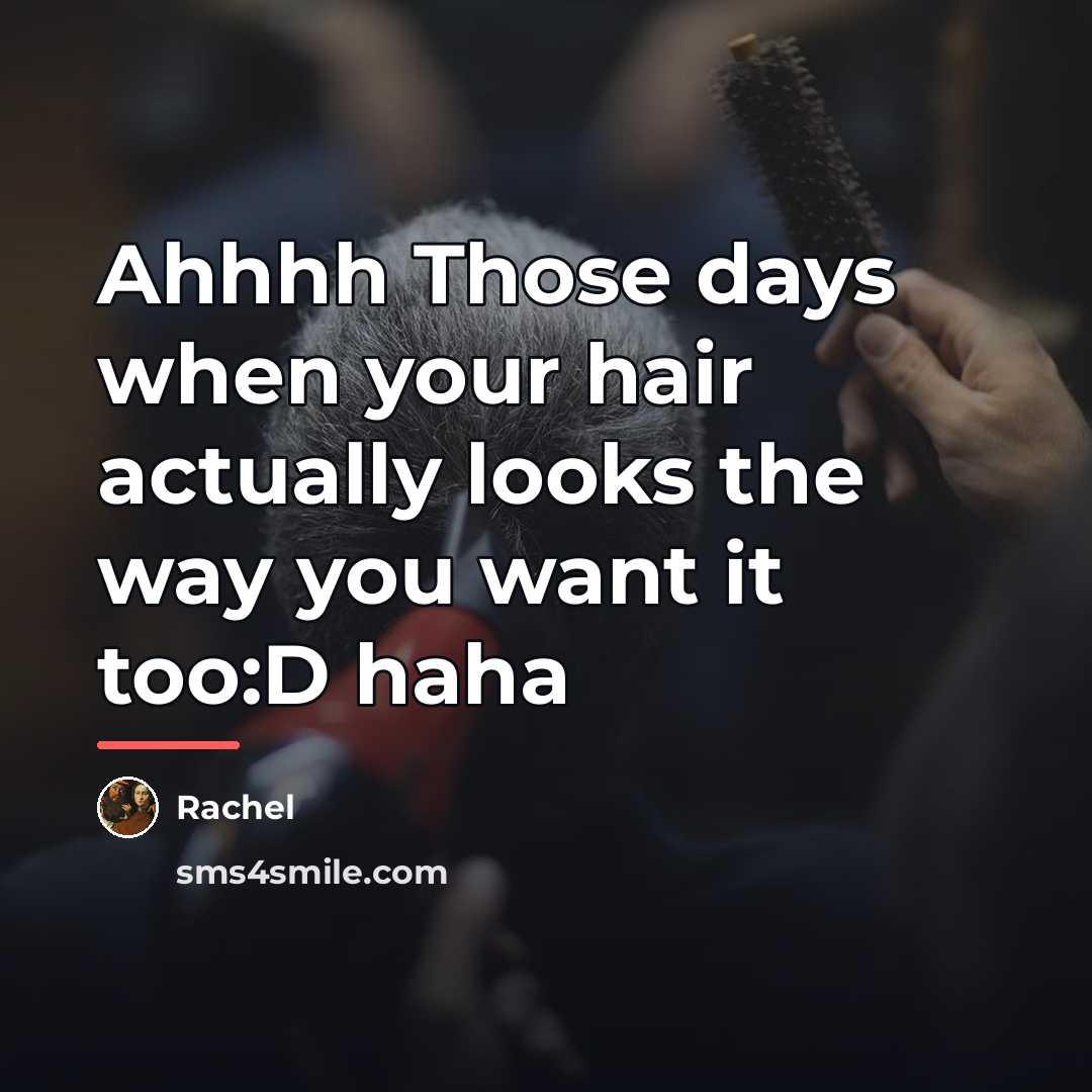 “Ahhhh Those days when your hair actually looks the way…” quote by Rachel