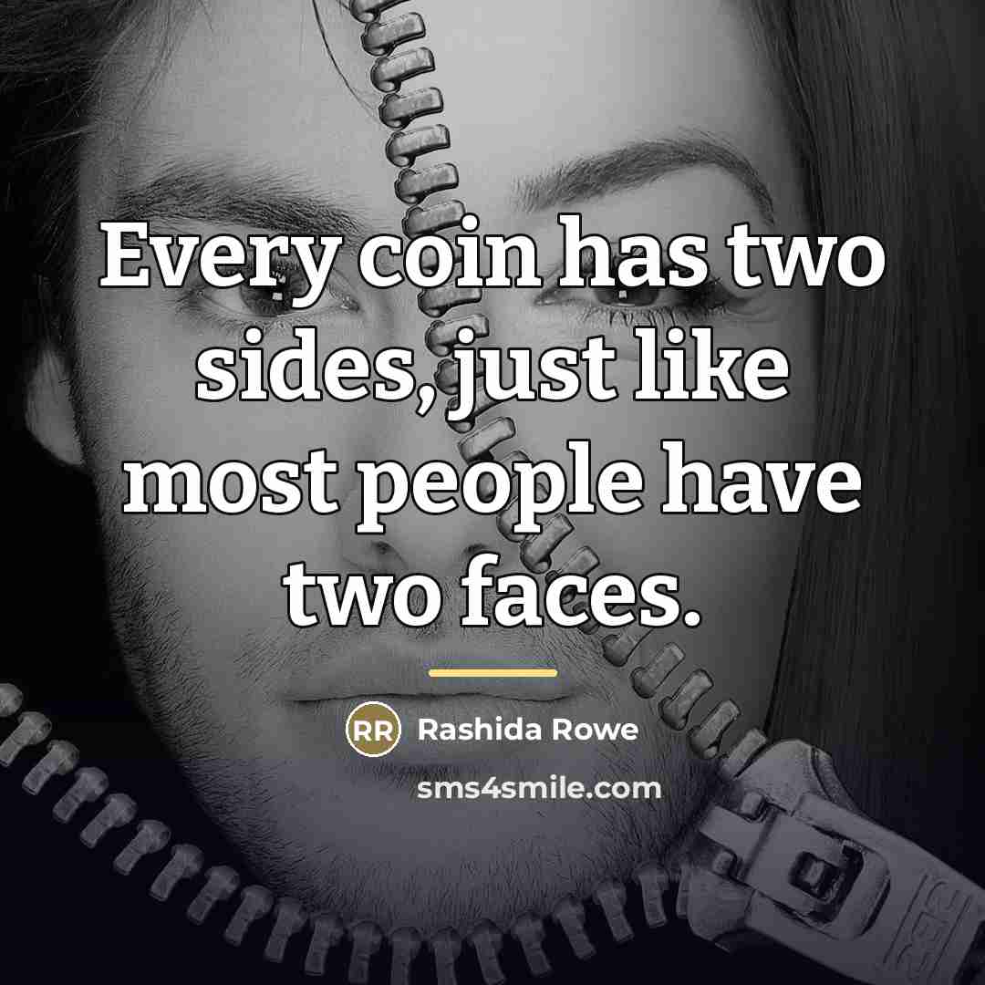 “Every coin has two sides, just like most people have…” quote by Rashida Rowe