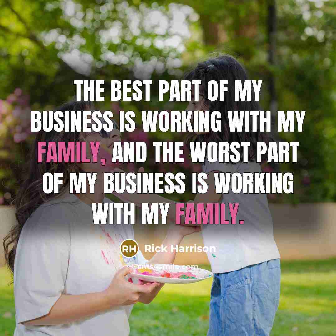“The best part of my business is working with my…” quote by Rick Harrison