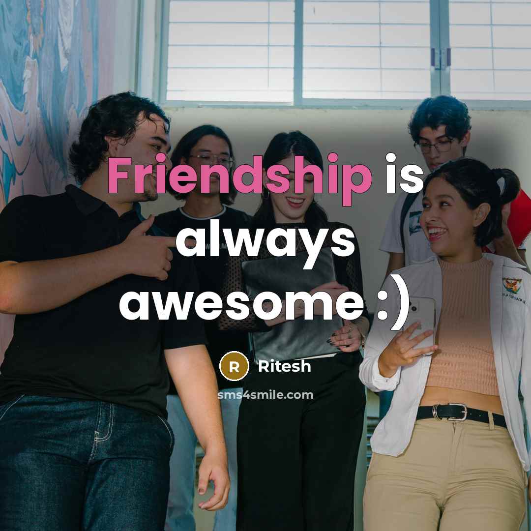 “Friendship is always awesome :)…” quote by Ritesh