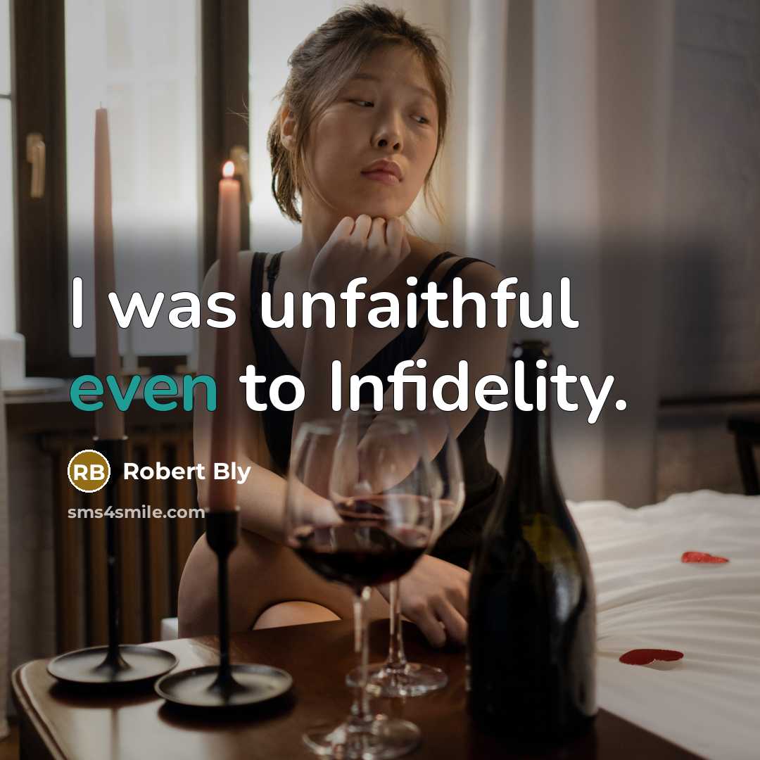 “I was unfaithful even to Infidelity.…” quote by Robert Bly