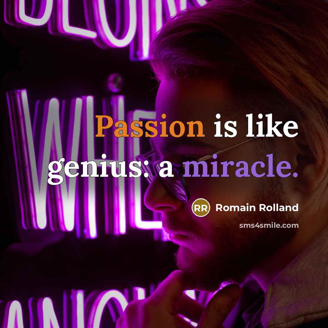 “Passion is like genius: a miracle.…” quote by Romain Rolland