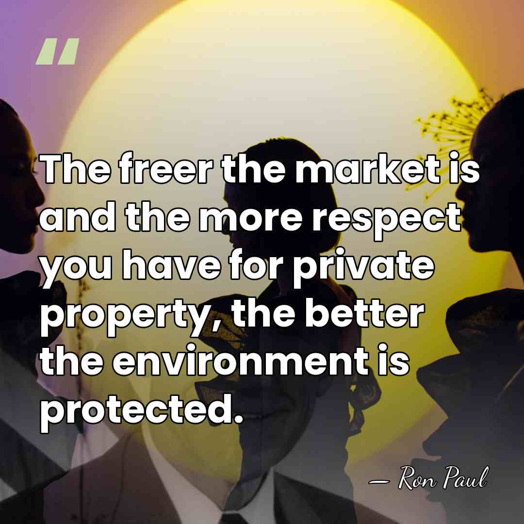 The freer the market is and the more respect you have for&hellip; - Ron Paul
