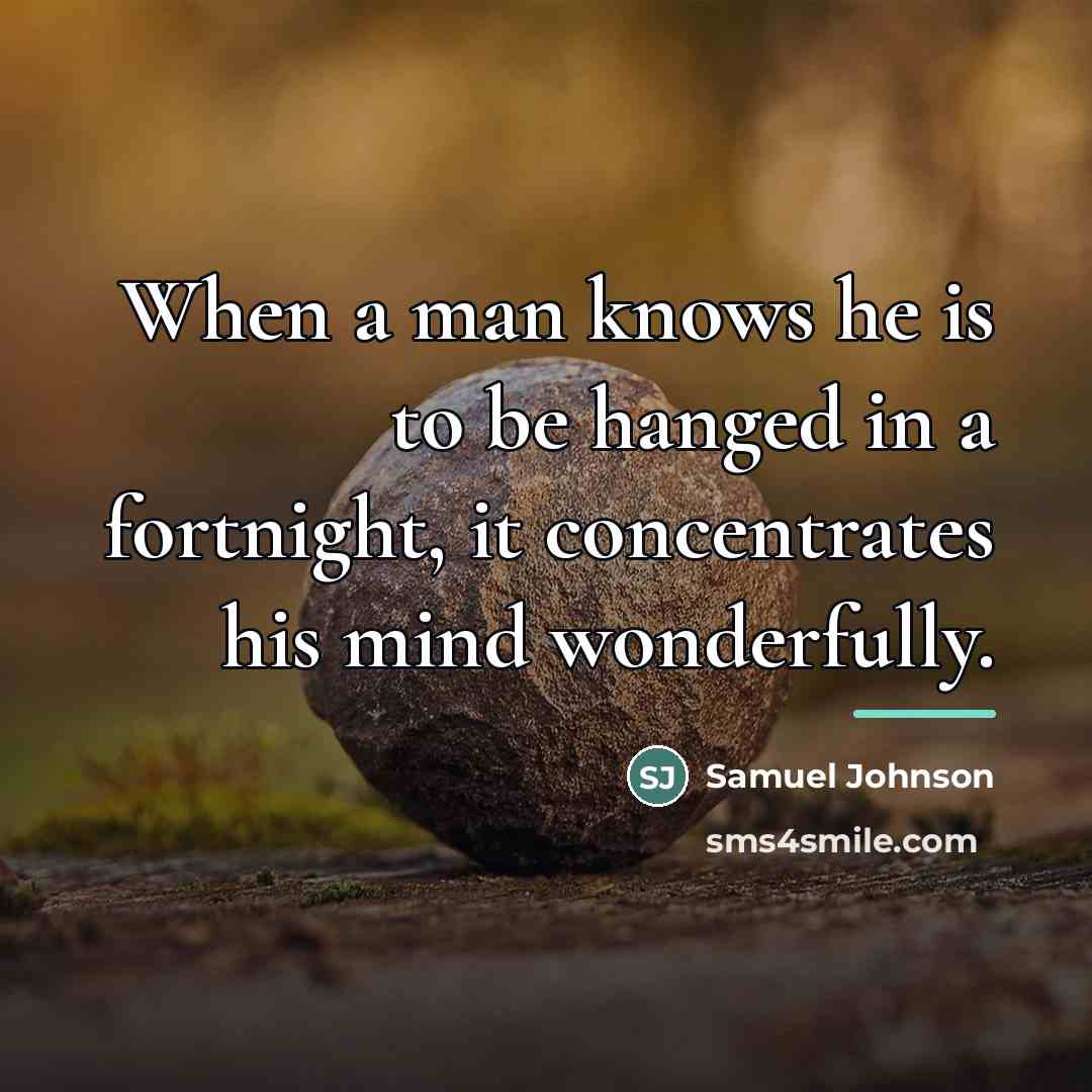 “When a man knows he is to be hanged in…” quote by Samuel Johnson