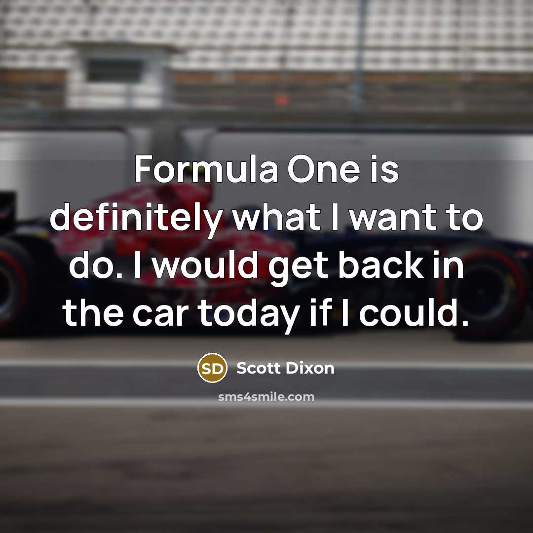 “Formula One is definitely what I want to do. I…” quote by Scott Dixon