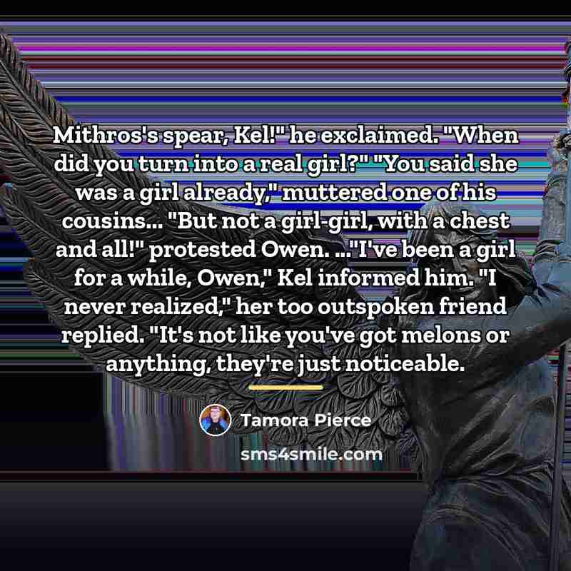 “Mithros's spear, Kel!" he exclaimed. "When did you turn into…” quote by Tamora Pierce