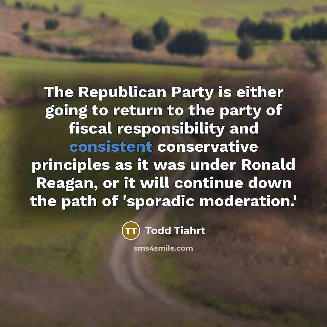“The Republican Party is either going to return to the…” quote by Todd Tiahrt