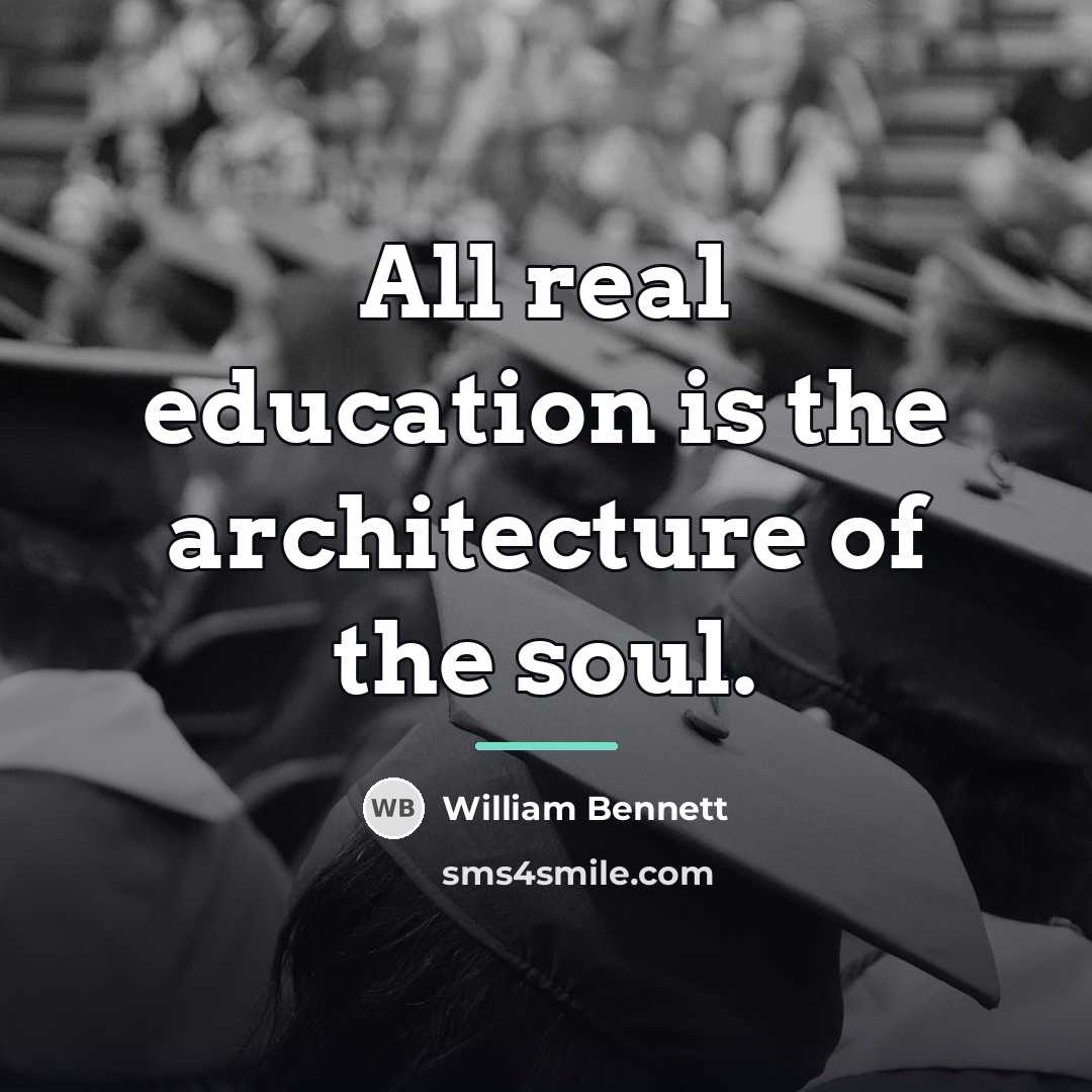 “All real education is the architecture of the soul.…” quote by William Bennett