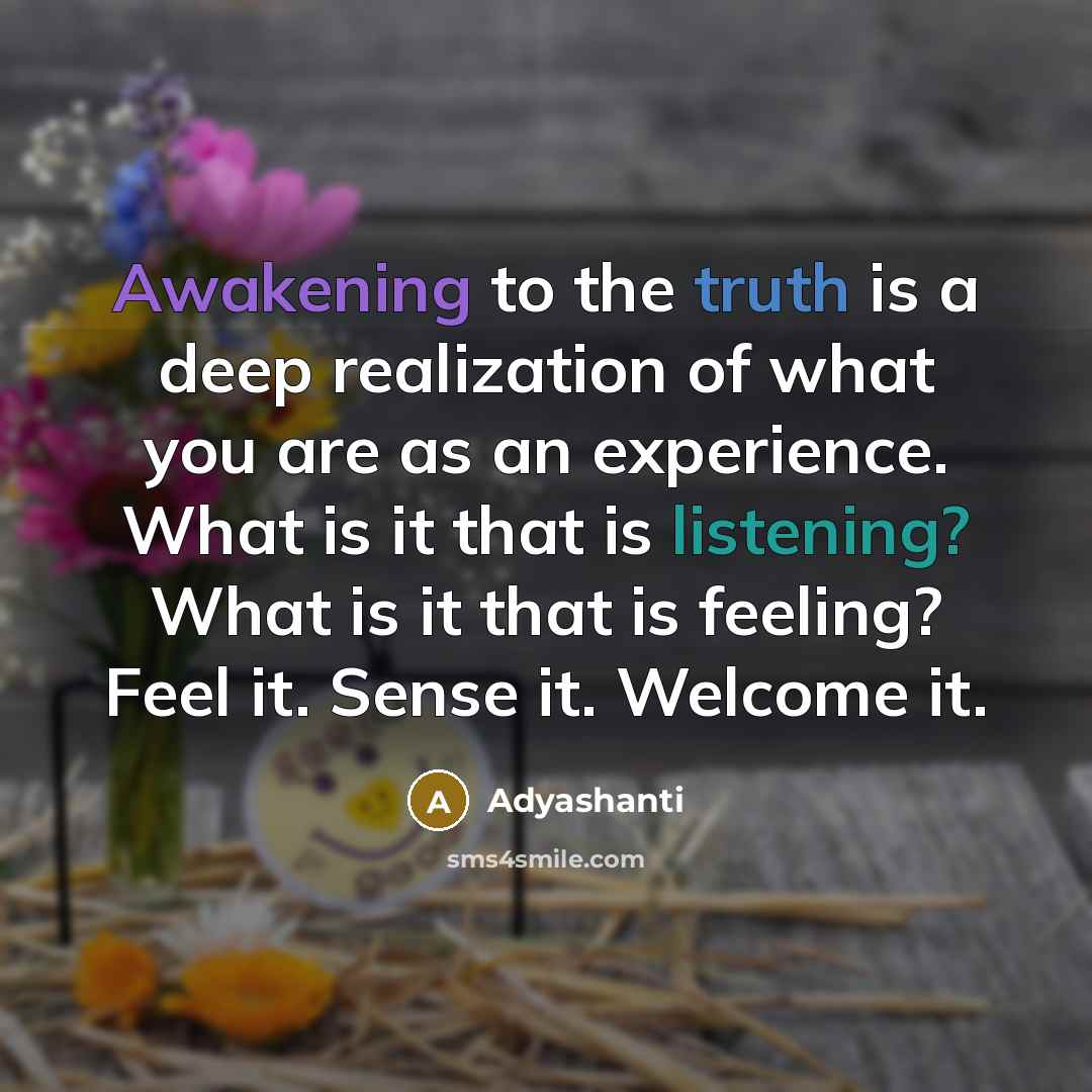 “Awakening to the truth is a deep realization of what…” quote by Adyashanti