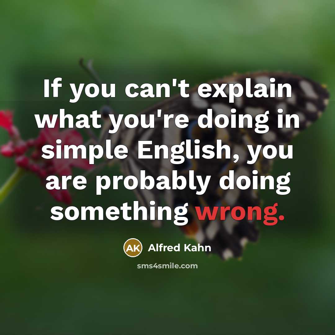 “If you can't explain what you're doing in simple English,…” quote by Alfred Kahn