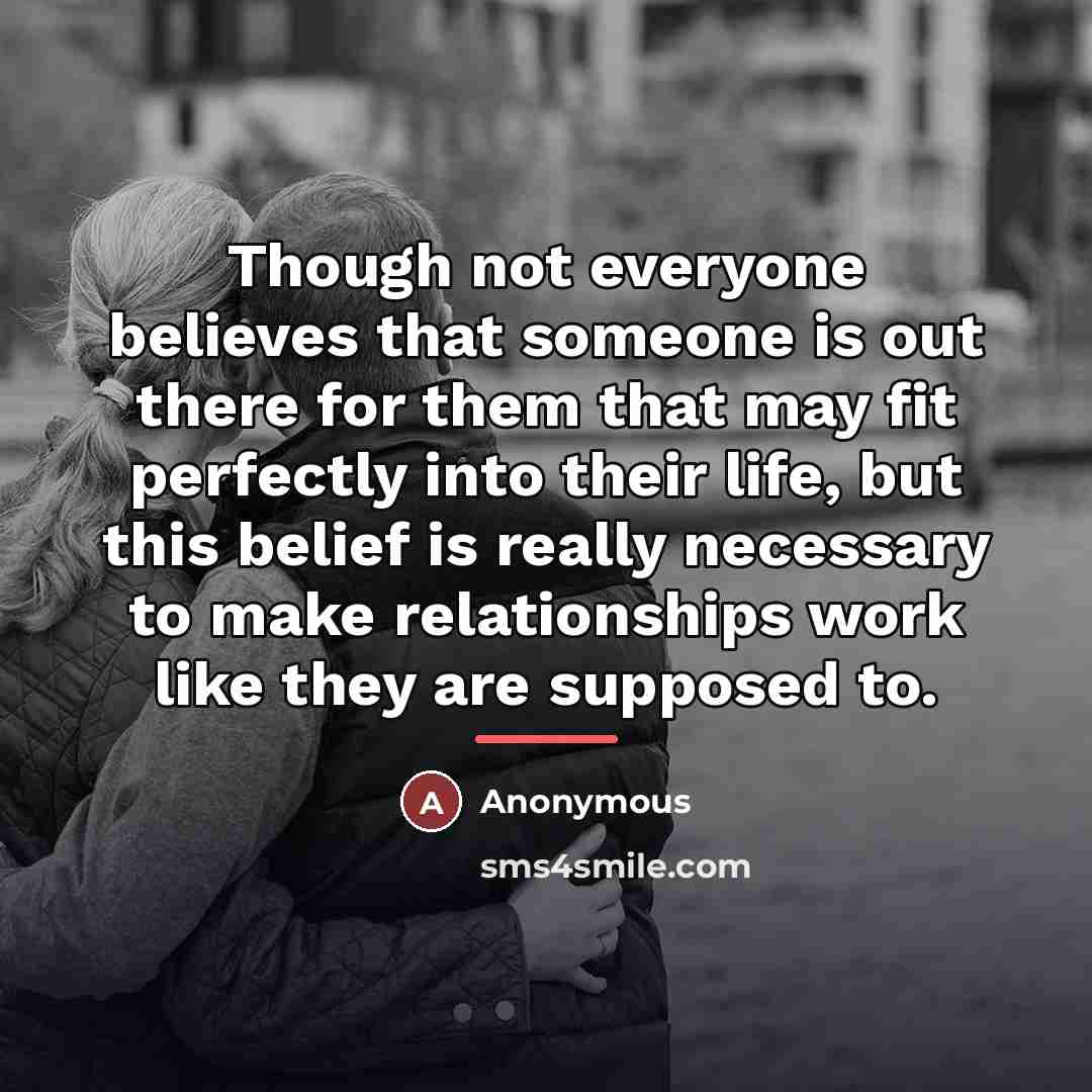 “Though not everyone believes that someone is out there for…” quote by Anonymous
