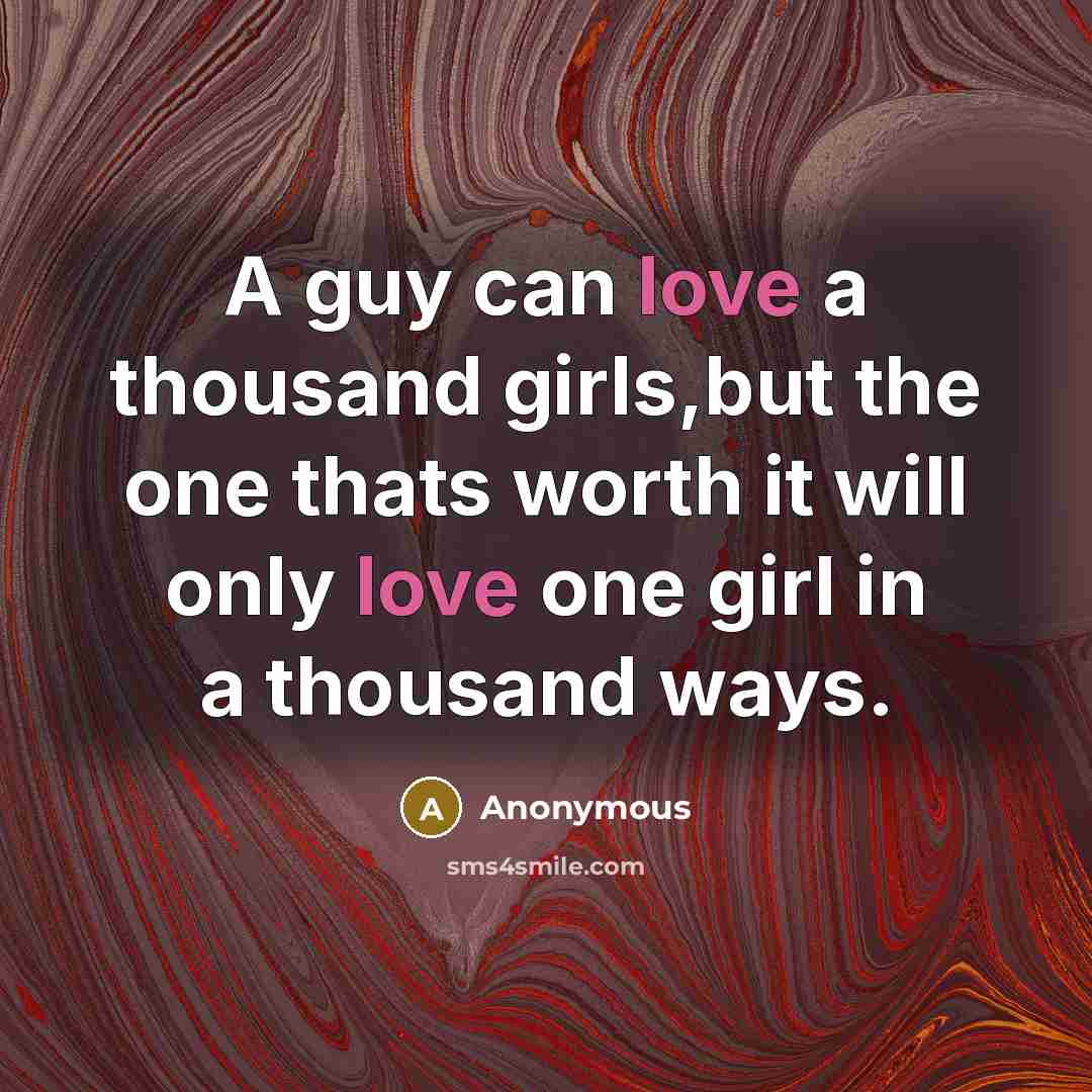 “A guy can love a thousand girls,but the one thats…” quote by Anonymous