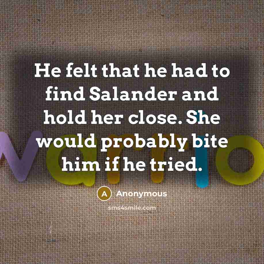 “He felt that he had to find Salander and hold…” quote by Anonymous