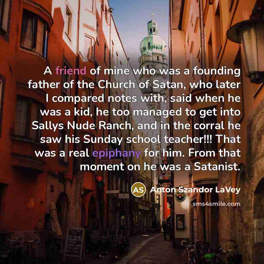 “A friend of mine who was a founding father of…” quote by Anton Szandor LaVey