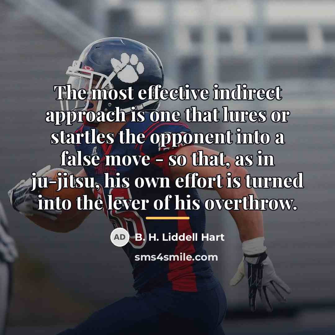 “The most effective indirect approach is one that lures or…” quote by B. H. Liddell Hart