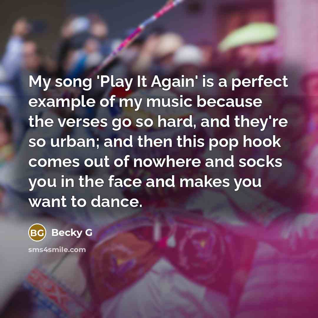 “My song 'Play It Again' is a perfect example of…” quote by Becky G