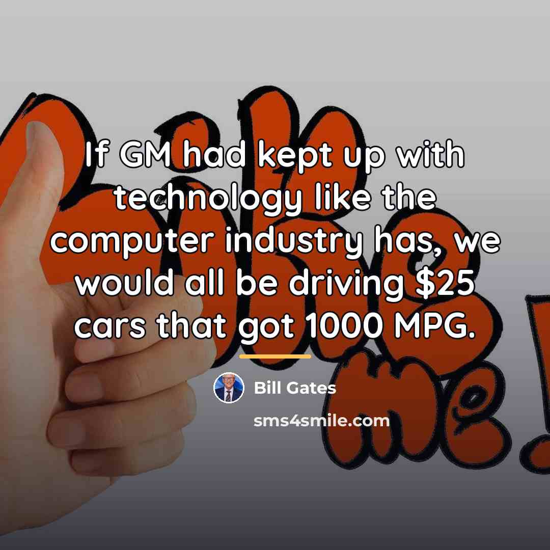 “If GM had kept up with technology like the computer…” quote by Bill Gates