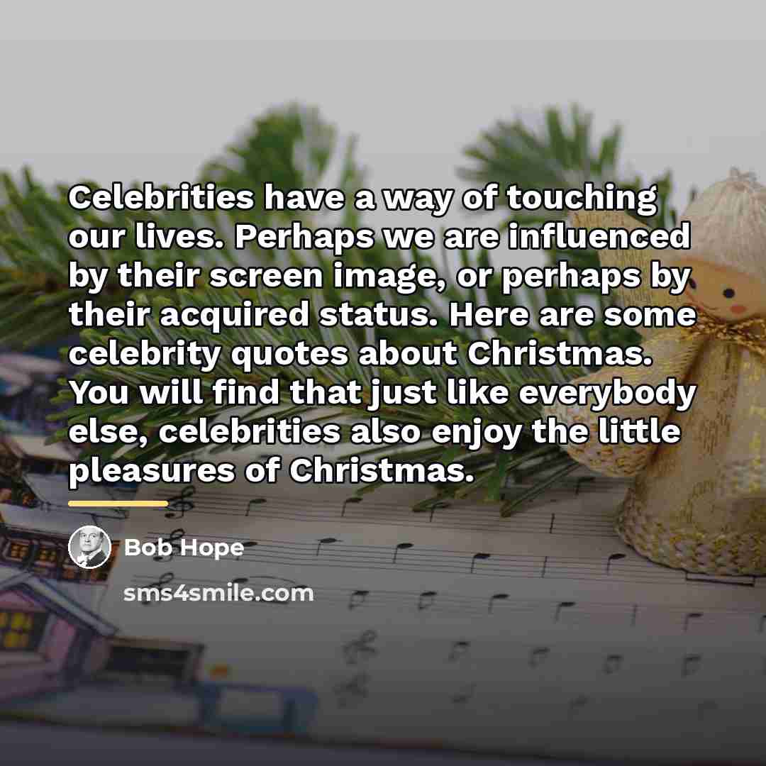 “Celebrities have a way of touching our lives. Perhaps we…” quote by Bob Hope