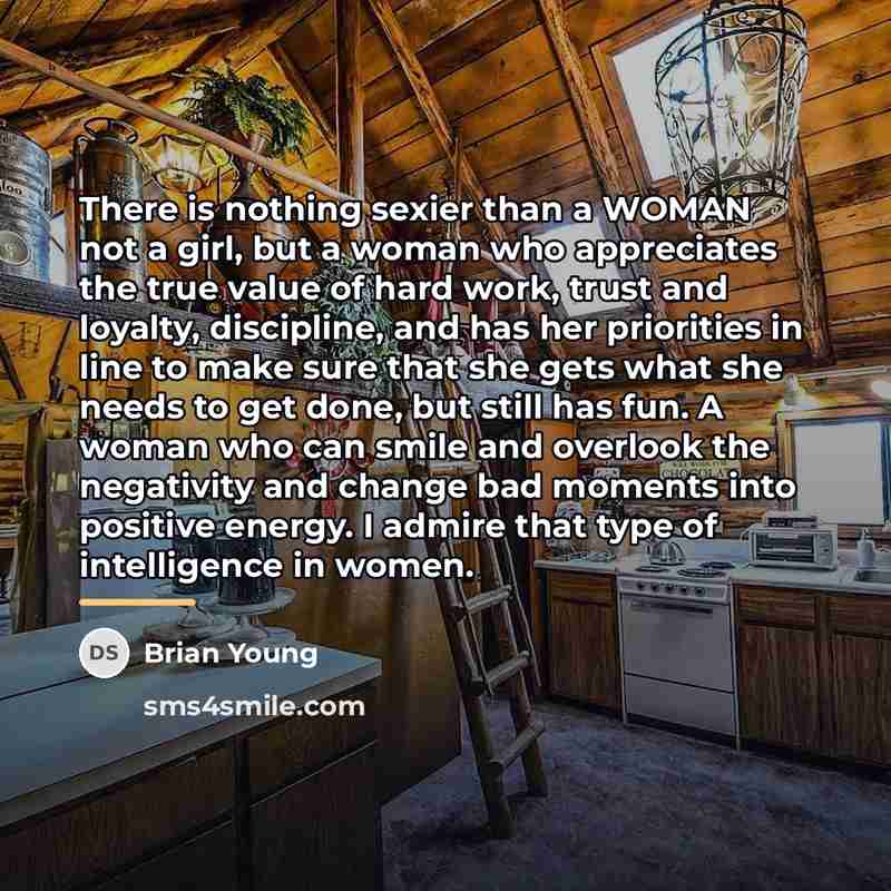 “There is nothing sexier than a WOMAN not a girl,…” quote by Brian Young