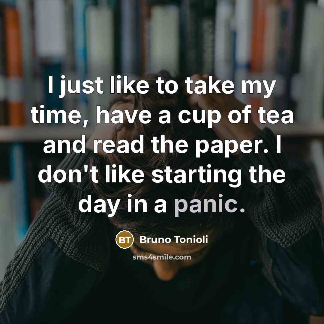 “I just like to take my time, have a cup…” quote by Bruno Tonioli