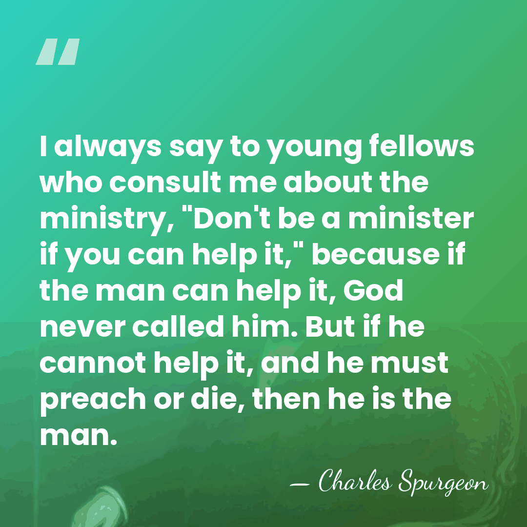 I always say to young fellows who consult me about the ministry,&hellip; - Charles Spurgeon
