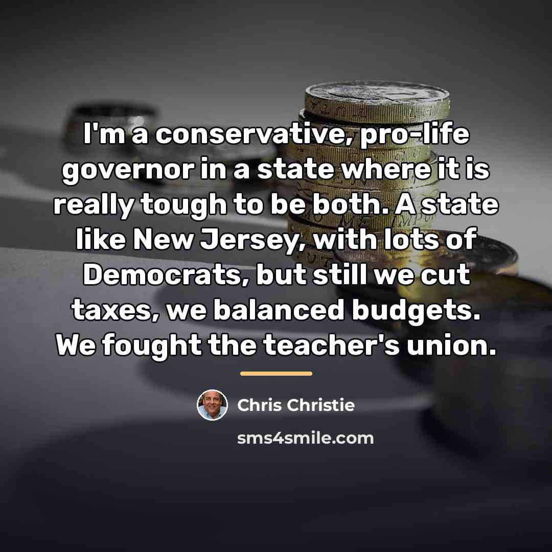 “I'm a conservative, pro-life governor in a state where it…” quote by Chris Christie