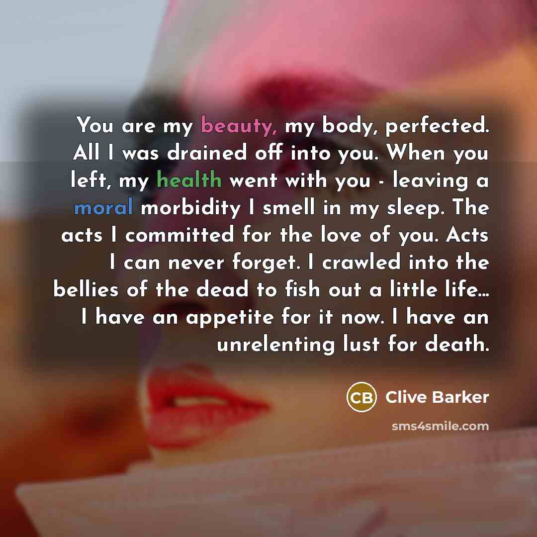 “You are my beauty, my body, perfected. All I was…” quote by Clive Barker