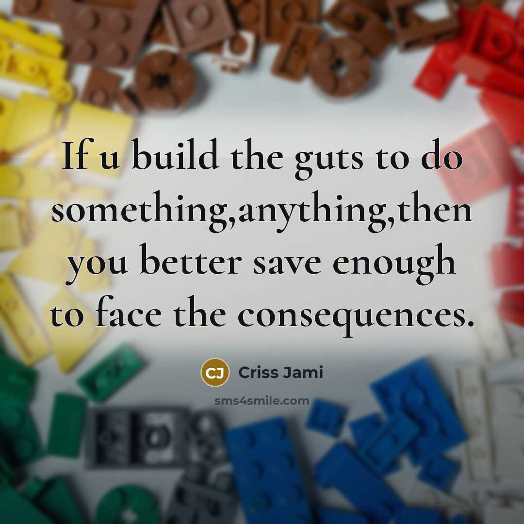 “If u build the guts to do something,anything,then you better…” quote by Criss Jami
