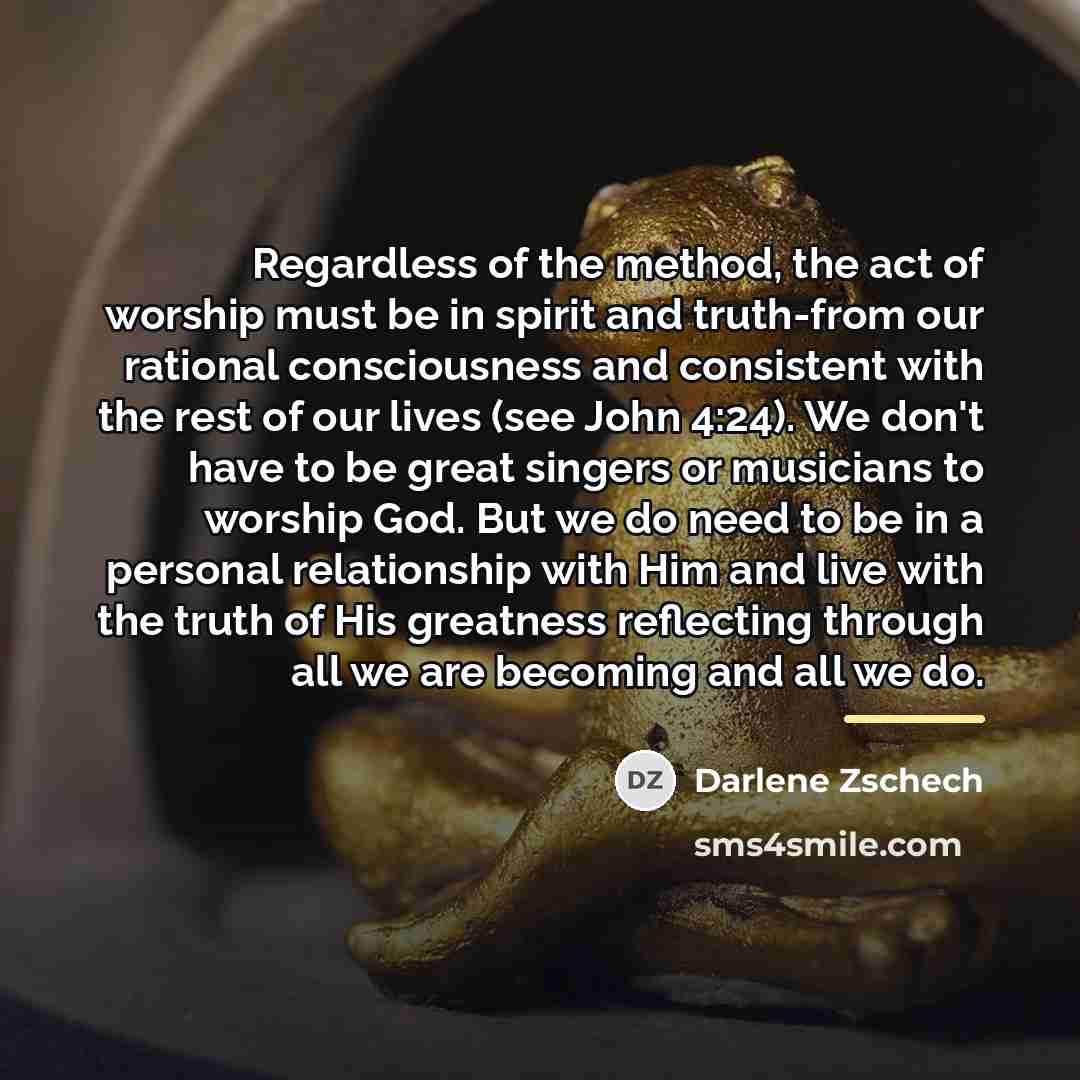 “Regardless of the method, the act of worship must be…” quote by Darlene Zschech
