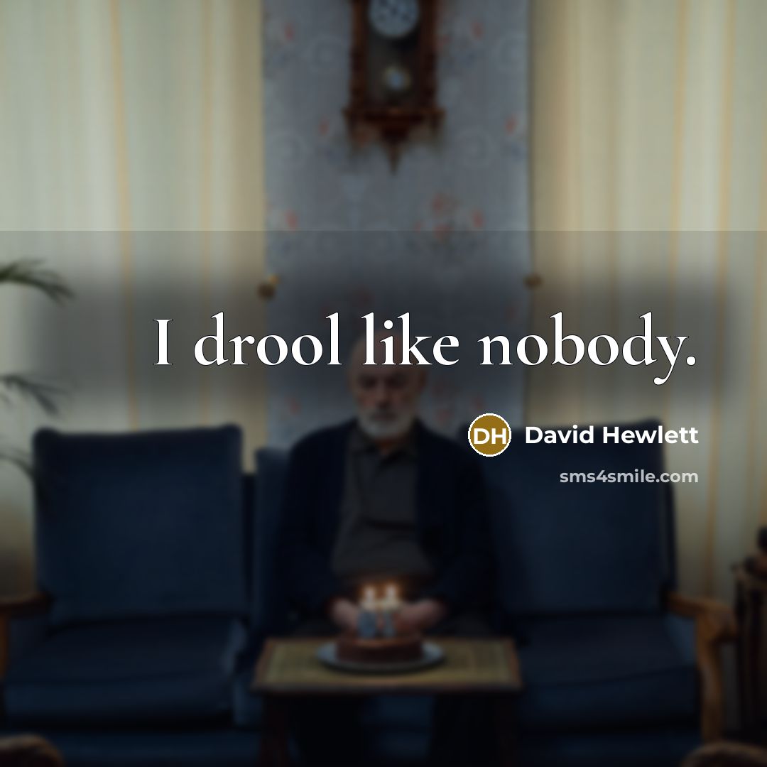 “I drool like nobody.…” quote by David Hewlett