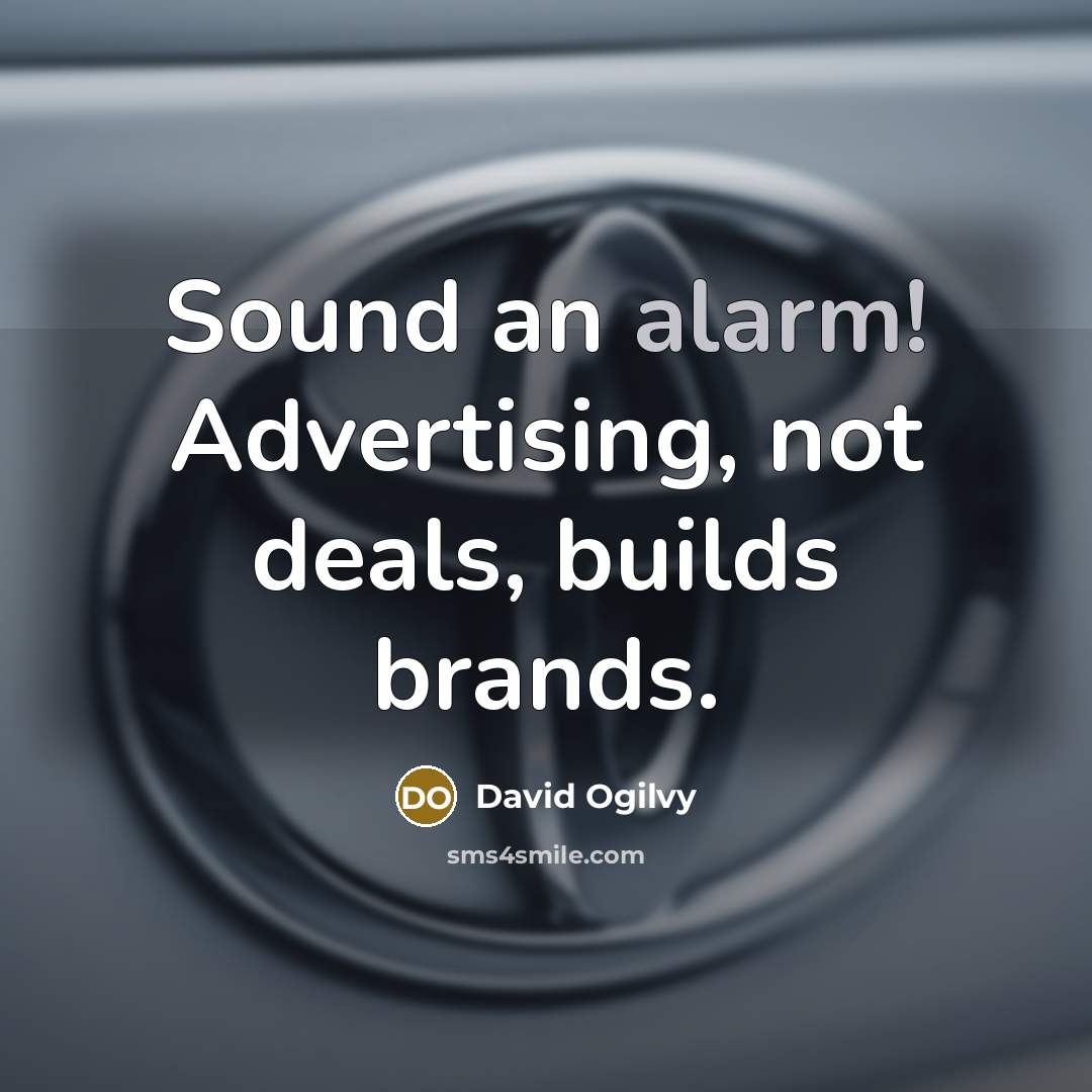 “Sound an alarm! Advertising, not deals, builds brands.…” quote by David Ogilvy