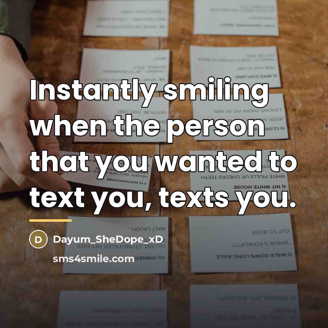 “Instantly smiling when the person that you wanted to text…” quote by Dayum_SheDope_xD