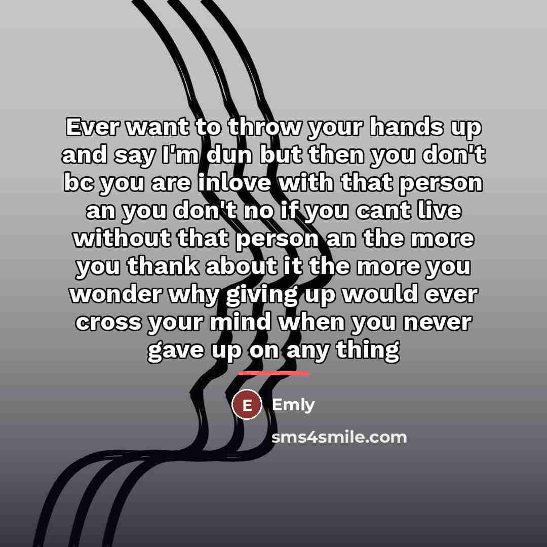 “Ever want to throw your hands up and say I'm…” quote by Emly