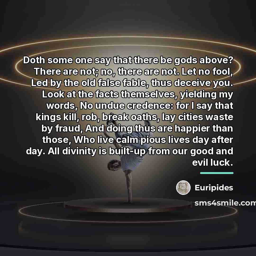 “Doth some one say that there be gods above? There…” quote by Euripides