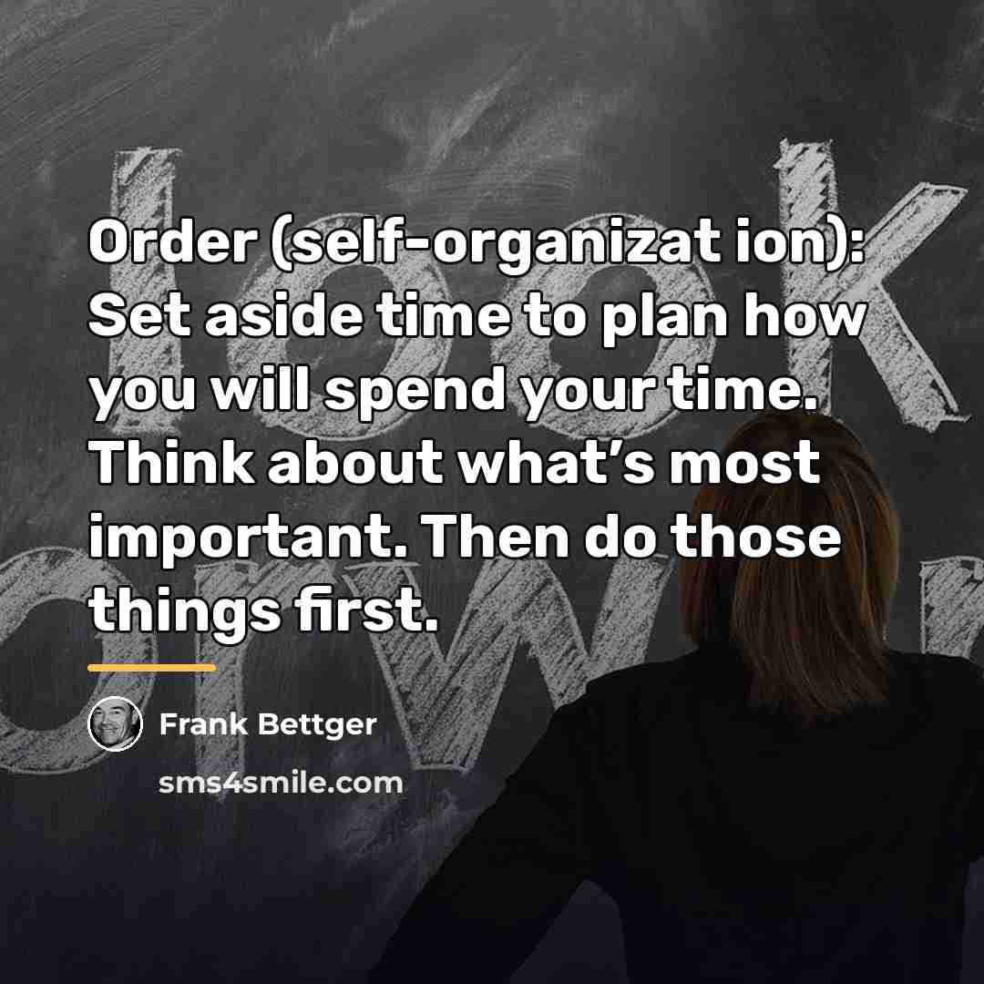 “Order (self-organizat ion): Set aside time to plan how you…” quote by Frank Bettger